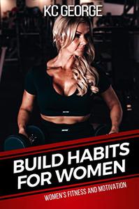 Build Habits for Women Women’s Fitness and Motivation