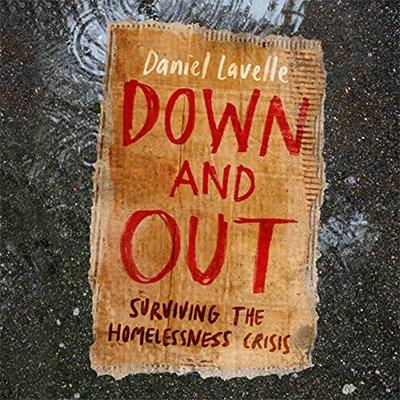 Down and Out Surviving the Homelessness Crisis (Audiobook)