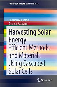 Harvesting Solar Energy Efficient Methods and Materials Using Cascaded Solar Cells