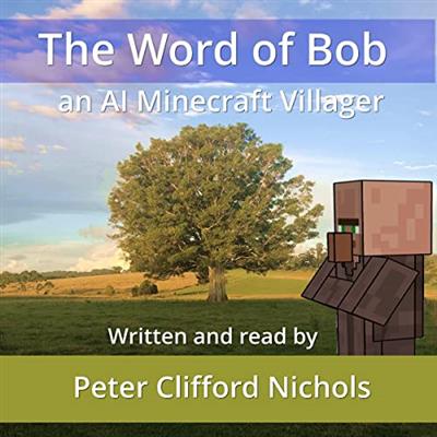 The Word of Bob An AI Minecraft Villager [Audiobook]