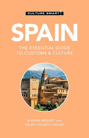 Spain: Culture Smart!: The Essential Guide to Customs & Culture , 3rd Edition (True pdf)