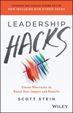 Leadership Hacks Clever Shortcuts to Boost Your Impact and Results, 2nd Edition
