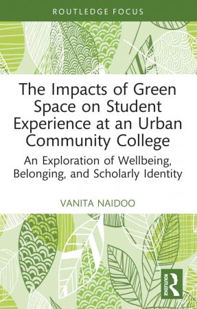 The Impacts of Green Space on Student Experience at an Urban Community College An Exploration of Wellbeing, Belonging