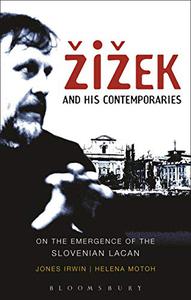 Žižek and his Contemporaries On the Emergence of the Slovenian Lacan