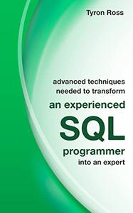 Advanced Techniques Needed To Transform An Experienced Sql Programmer Into An Expert