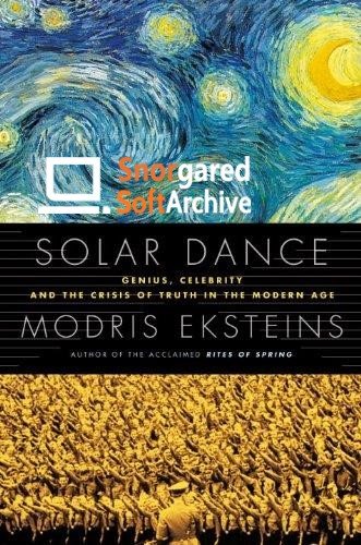 Solar Dance: Genius, Forgery and the Crisis of Truth in the Modern Age