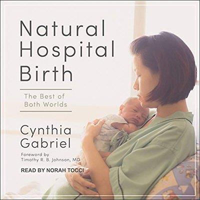 Natural Hospital Birth The Best of Both Worlds (Audiobook)