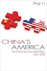 China's America The Chinese View the United States, 1900-2000