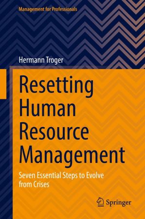 Resetting Human Resource Management: Seven Essential Steps to Evolve from Crises