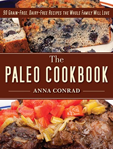 The Paleo Cookbook: 90 Grain Free, Dairy Free Recipes the Whole Family Will Love (True EPUB)