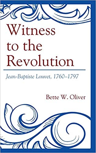 Witness to the Revolution: Jean Baptiste Louvet, 1760 1797