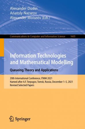 Information Technologies and Mathematical Modelling. Queueing Theory and Applications: 20th International Conference