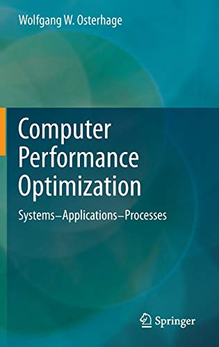 Computer Performance Optimization: Systems   Applications   Processes