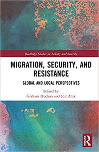Migration, Security, and Resistance Global and Local Perspectives