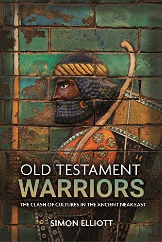 Old Testament Warriors : The Clash of Cultures in the Ancient Near East (true PDF)