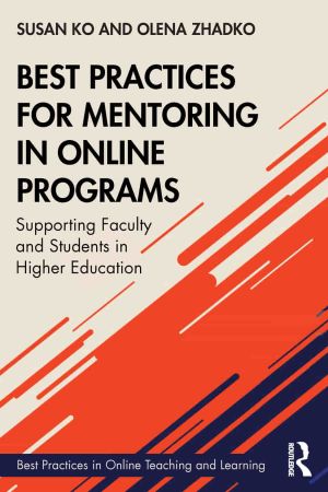 Best Practices for Mentoring in Online Programs Supporting Faculty and Students in Higher Education