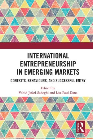 International Entrepreneurship in Emerging Markets Contexts, Behaviours, and Successful Entry