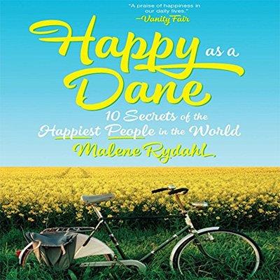 Happy as a Dane 10 Secrets of the Happiest People in the World (Audiobook)