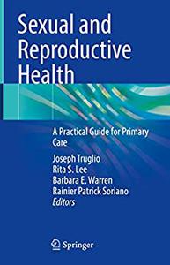 Sexual and Reproductive Health: A Practical Guide for Primary Care, 1st 2022 Edition
