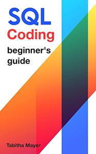 Sql Coding Beginner's Guide