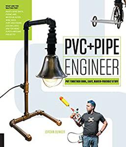 PVC and Pipe Engineer Put Together Cool, Easy, Maker-Friendly Stuff