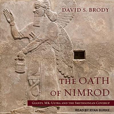 The Oath of Nimrod Giants, MK-Ultra and the Smithsonian Coverup (Templars in America Series, Book 4) [Audiobook]