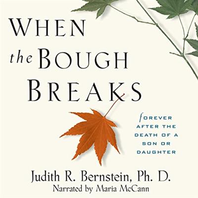 When the Bough Breaks Forever After the Death of a Son or Daughter [Audiobook]