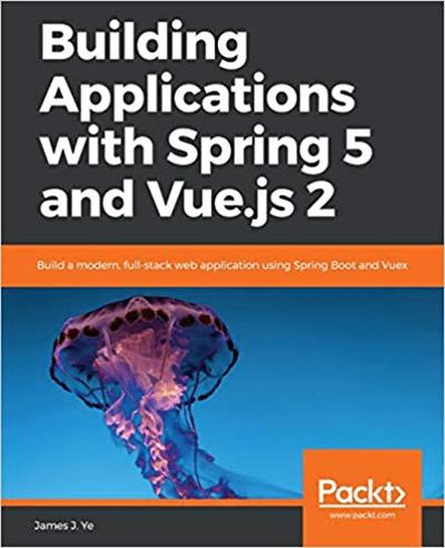 Building Applications with Spring 5 and Vue.js 2 (True EPUB)