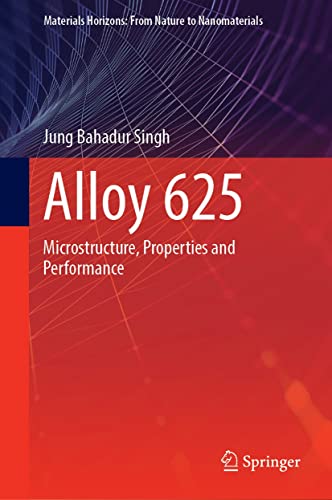 Alloy 625: Microstructure, Properties and Performance