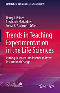 Trends in Teaching Experimentation in the Life Sciences Putting Research into Practice to Drive Institutional Change