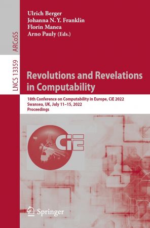 Revolutions and Revelations in Computability: 18th Conference on Computability in Europe, CiE 2022