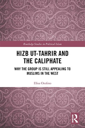 Hizb ut Tahrir and the Caliphate: Why the Group is Still Appealing to Muslims in the West