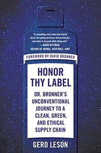 Honor Thy Label Dr. Bronner’s Unconventional Journey to a Clean, Green, and Ethical Supply Chain