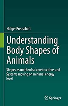 Understanding Body Shapes of Animals: Shapes as mechanical constructions and Systems moving on minimal energy level