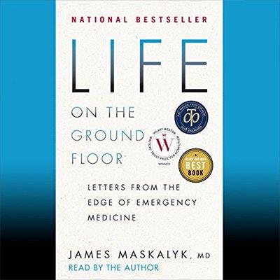 Life on the Ground Floor Letters from the Edge of Emergency Medicine (Audiobook)
