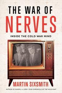 The War of Nerves Inside the Cold War Mind, 2022 Edition
