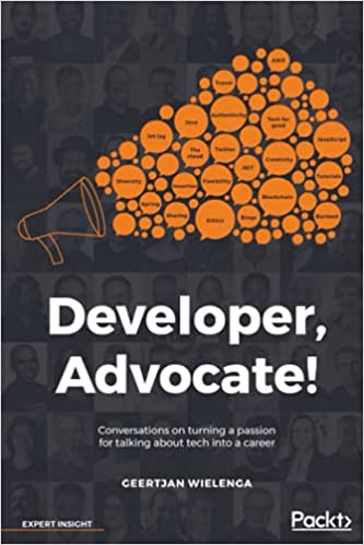 Developer, Advocate! : Conversations on Turning a Passion for Talking About Tech Into a Career