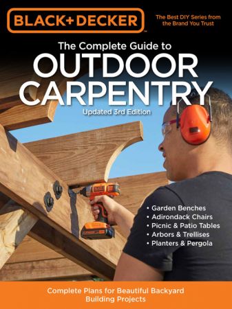 Black & Decker The Complete Guide to Outdoor Carpentry, 3rd Edition (true AZW3)
