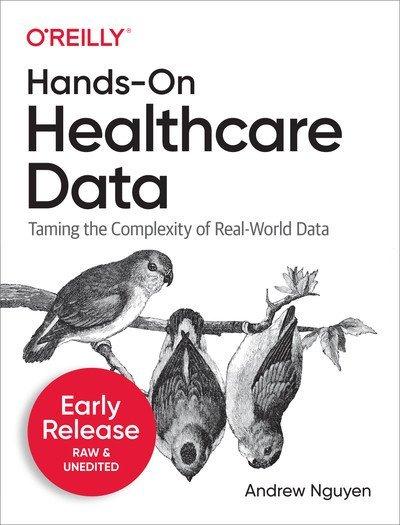 Hands On Healthcare Data (Third Early Release)