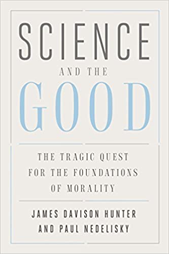 Science and the Good – The Tragic Quest for the Foundations of Morality (Foundational Questions In Science)