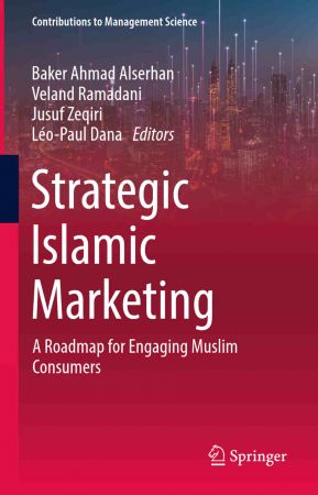 Strategic Islamic Marketing: A Roadmap for Engaging Muslim Consumers