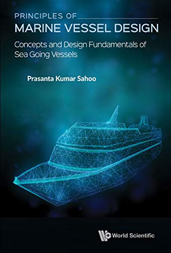 Principles of Marine Vessel Design Concepts and Design Fundamentals of Sea Going Vessels