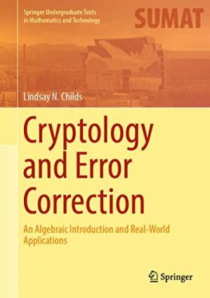 Cryptology and Error Correction: An Algebraic Introduction and Real World Applications (Instructor's Solution Manual)