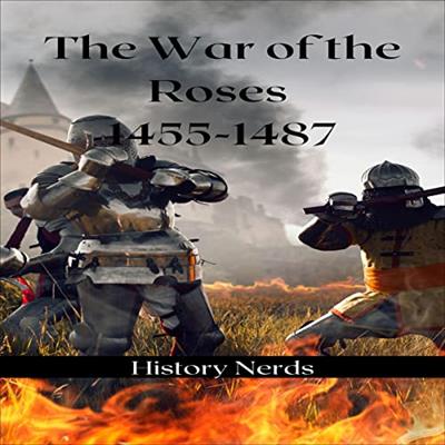 The Wars of the Roses 1455-1487 The Great Wars of the World [Audiobook]