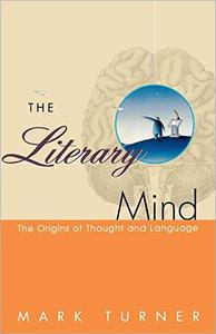 The Literary Mind The Origins of Thought and Language