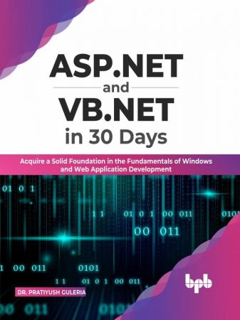 ASP.NET and VB.NET in 30 Days: Acquire a Solid Foundation in the Fundamentals of Windows and Web Application Development