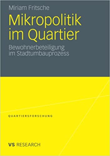 Mikropolitik im Quartier: Bewohnerbeteiligung im Stadtumbauprozess