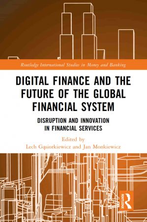 Digital Finance and the Future of the Global Financial System Disruption and Innovation in Financial Services