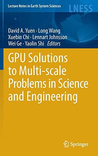 GPU Solutions to Multi scale Problems in Science and Engineering