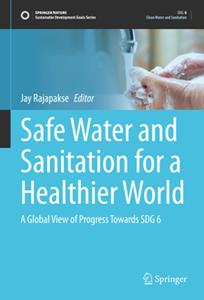 Safe Water and Sanitation for a Healthier World  A Global View of Progress Towards SDG 6 (True PDF)